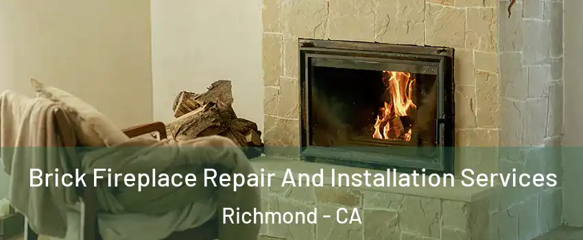  Brick Fireplace Repair And Installation Services Richmond - CA