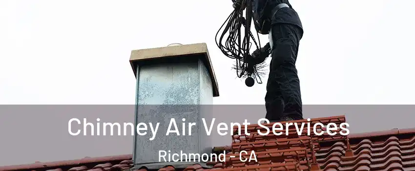  Chimney Air Vent Services Richmond - CA