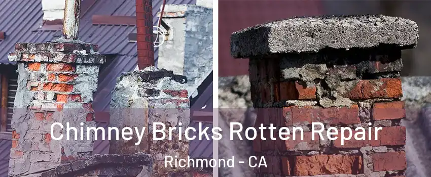  Chimney Bricks Rotten Repair Richmond - CA