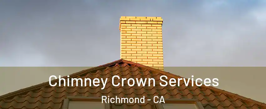 Chimney Crown Services Richmond - CA