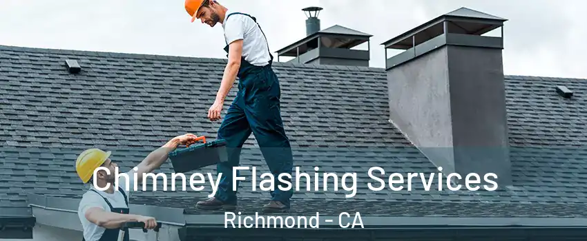 Chimney Flashing Services Richmond - CA