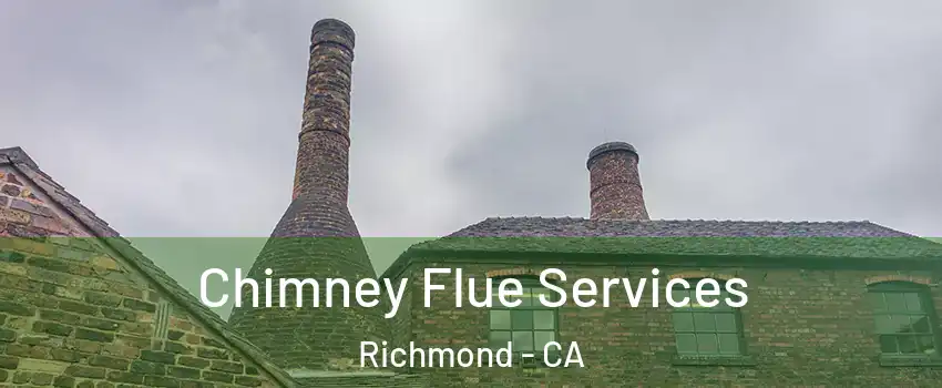  Chimney Flue Services Richmond - CA