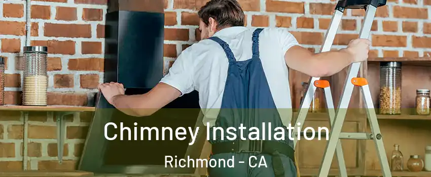  Chimney Installation Richmond - CA