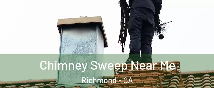  Chimney Sweep Near Me Richmond - CA