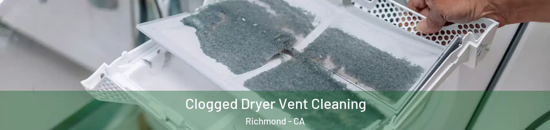  Clogged Dryer Vent Cleaning Richmond - CA