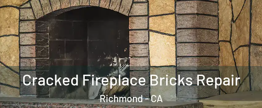  Cracked Fireplace Bricks Repair Richmond - CA