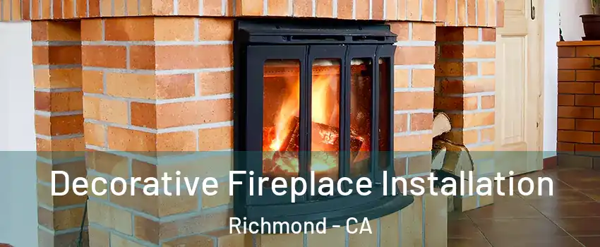  Decorative Fireplace Installation Richmond - CA