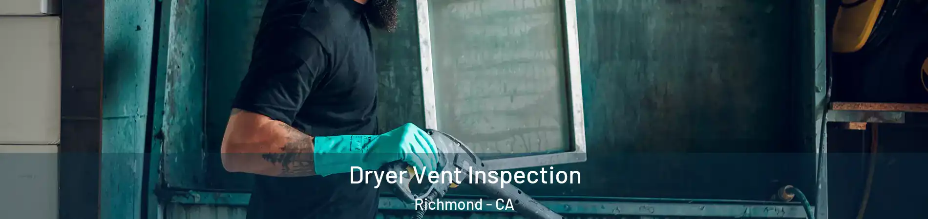  Dryer Vent Inspection Richmond - CA