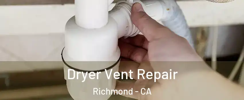  Dryer Vent Repair Richmond - CA