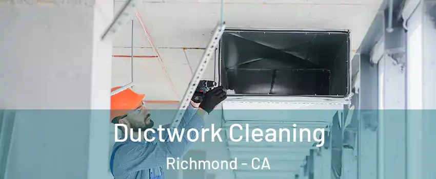  Ductwork Cleaning Richmond - CA