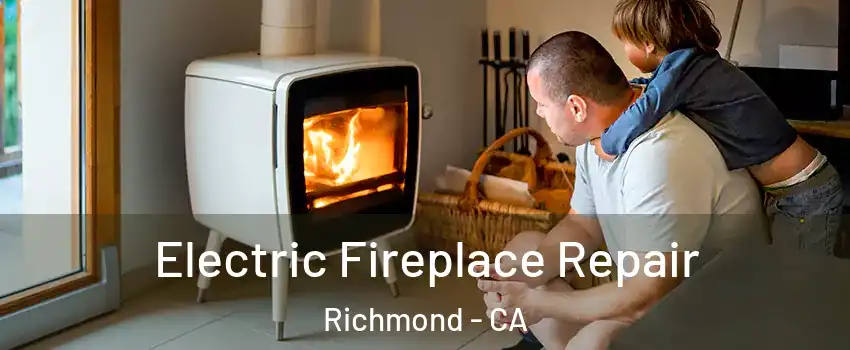  Electric Fireplace Repair Richmond - CA