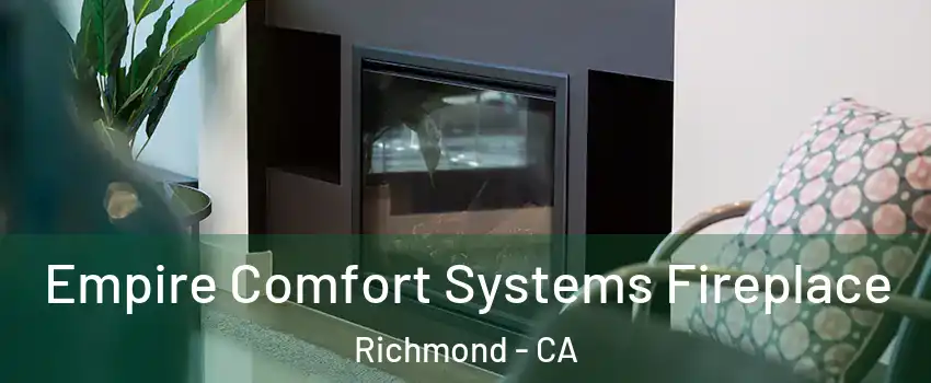  Empire Comfort Systems Fireplace Richmond - CA