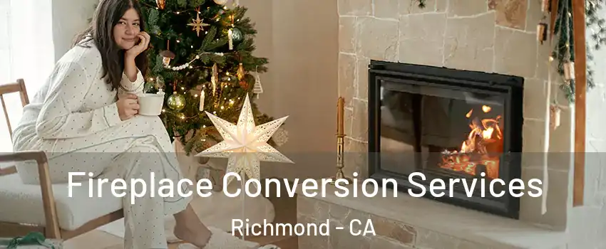  Fireplace Conversion Services Richmond - CA