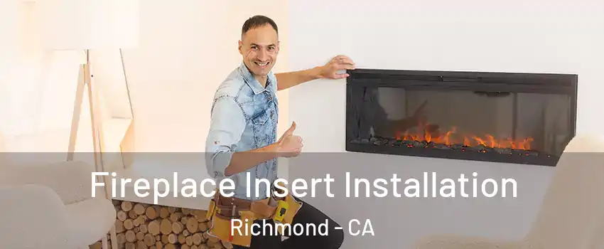  Fireplace Insert Installation Richmond - CA