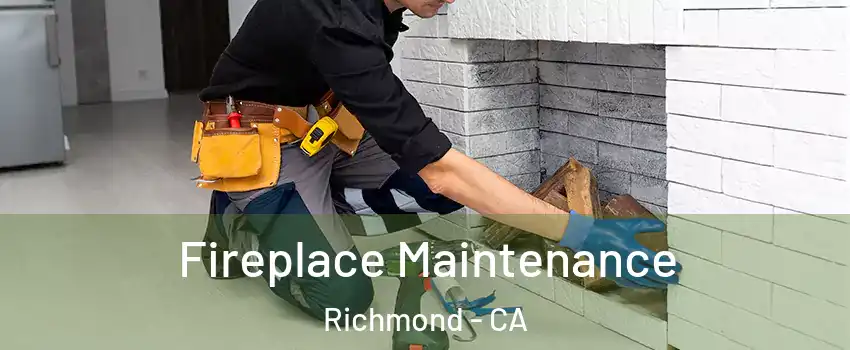  Fireplace Maintenance Richmond - CA