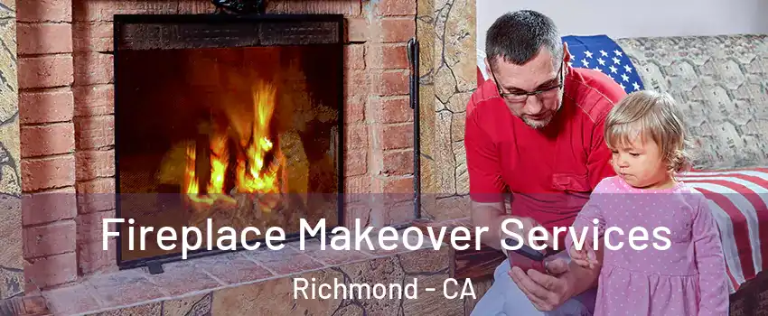  Fireplace Makeover Services Richmond - CA