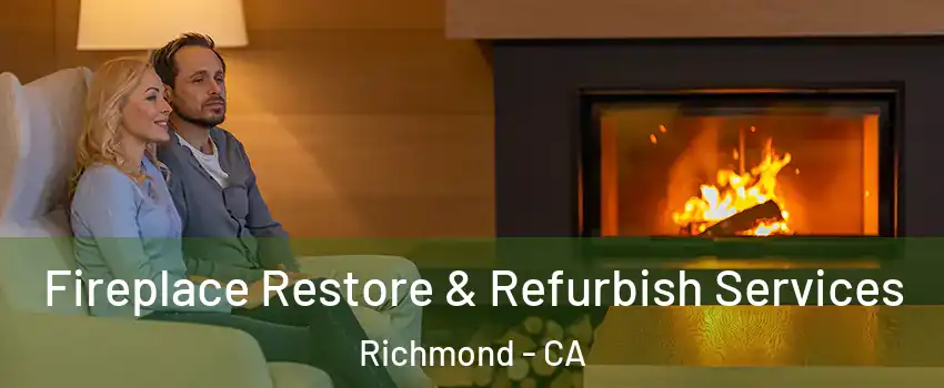  Fireplace Restore & Refurbish Services Richmond - CA