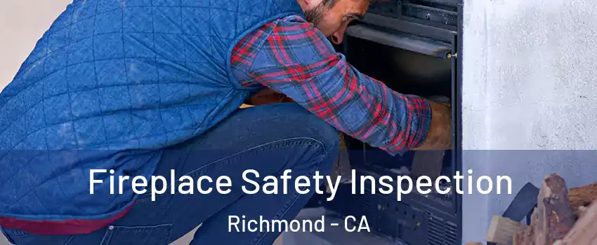  Fireplace Safety Inspection Richmond - CA