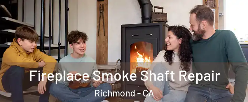  Fireplace Smoke Shaft Repair Richmond - CA