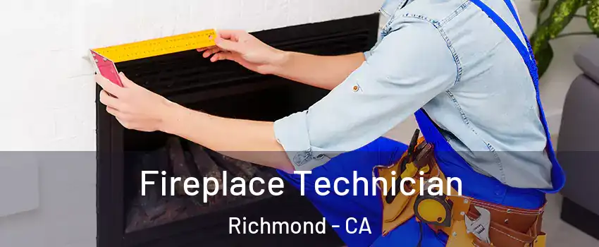 Fireplace Technician Richmond - CA