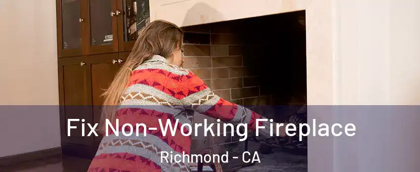  Fix Non-Working Fireplace Richmond - CA
