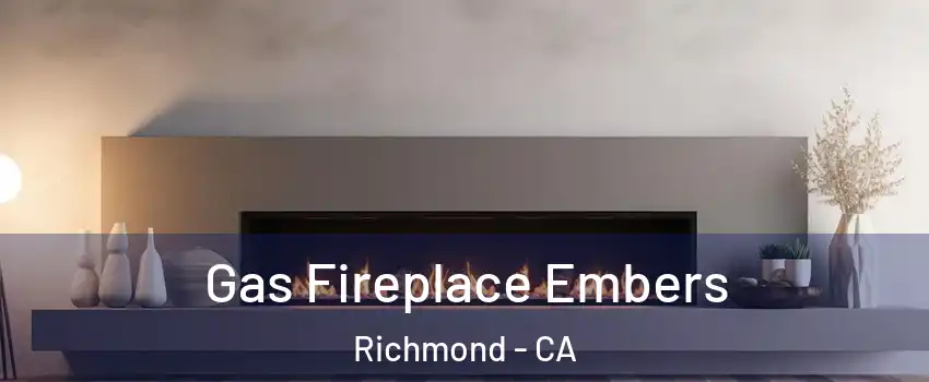  Gas Fireplace Embers Richmond - CA
