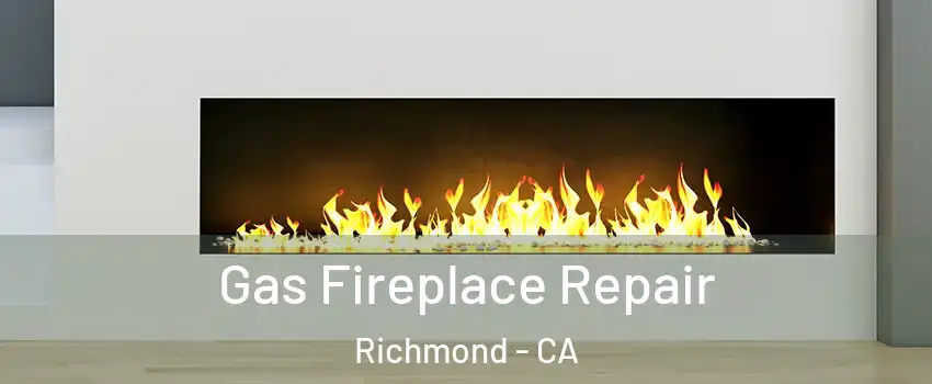  Gas Fireplace Repair Richmond - CA