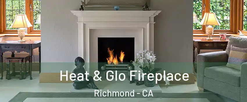  Heat & Glo Fireplace Richmond - CA