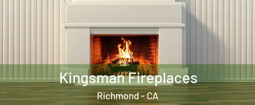  Kingsman Fireplaces Richmond - CA