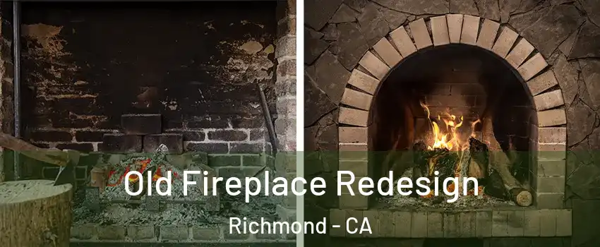  Old Fireplace Redesign Richmond - CA