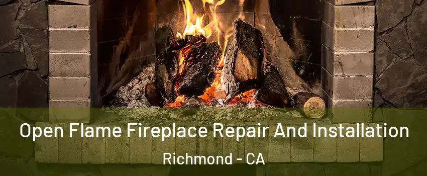  Open Flame Fireplace Repair And Installation Richmond - CA