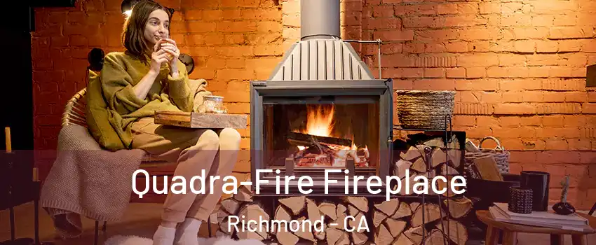  Quadra-Fire Fireplace Richmond - CA