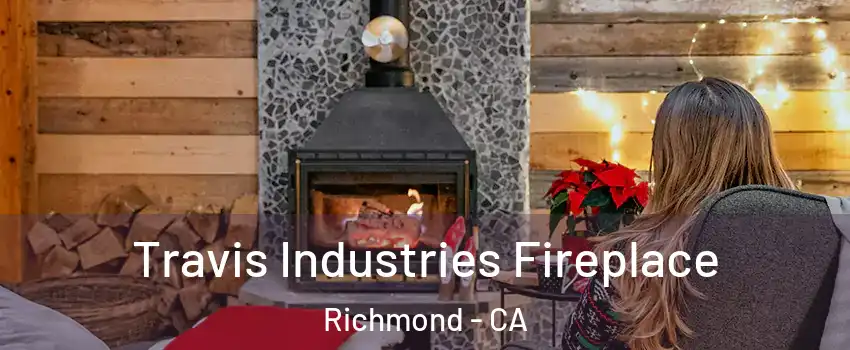  Travis Industries Fireplace Richmond - CA