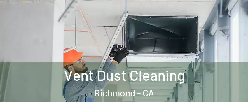  Vent Dust Cleaning Richmond - CA