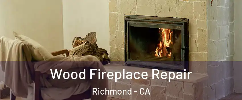  Wood Fireplace Repair Richmond - CA