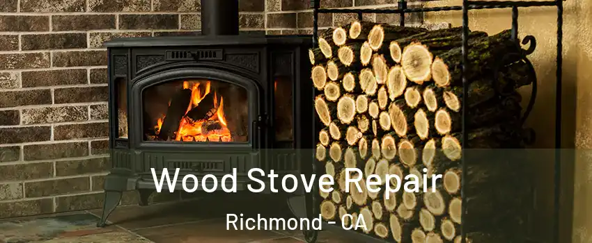  Wood Stove Repair Richmond - CA